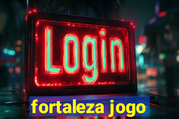 fortaleza jogo