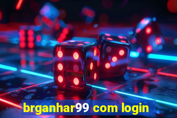 brganhar99 com login