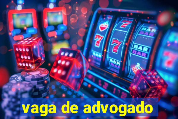 vaga de advogado