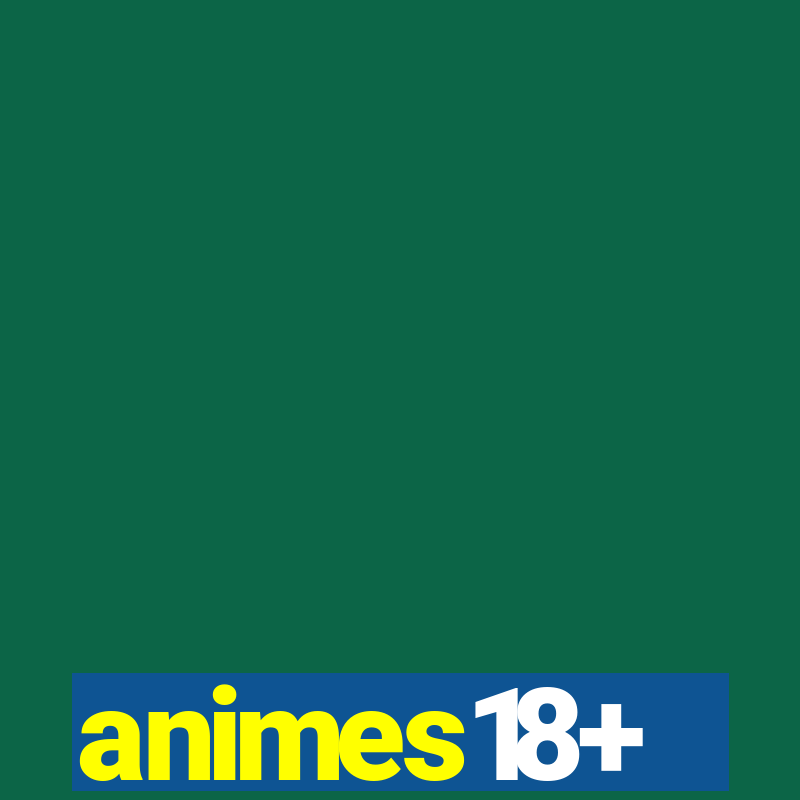 animes18+