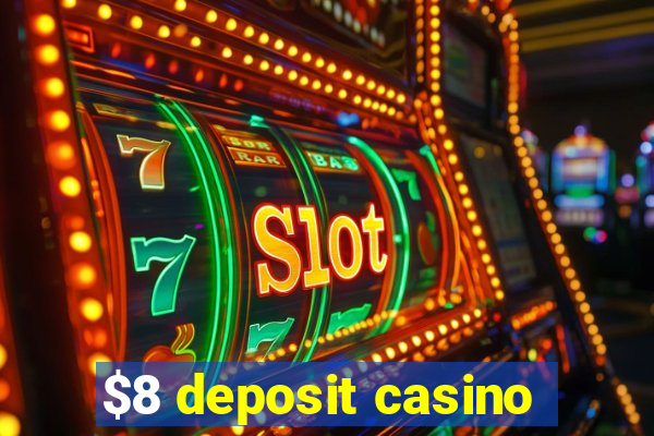 $8 deposit casino