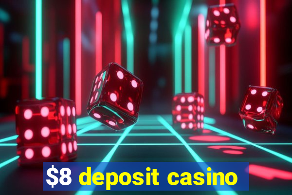 $8 deposit casino