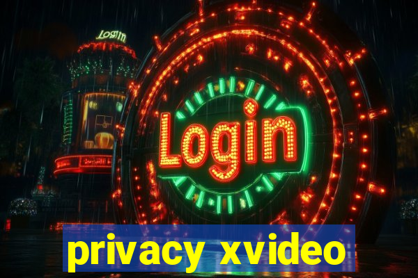 privacy xvideo