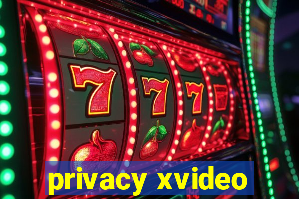 privacy xvideo