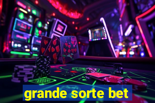 grande sorte bet