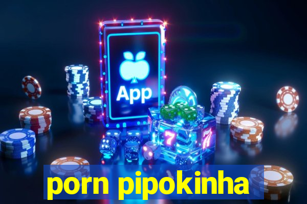 porn pipokinha