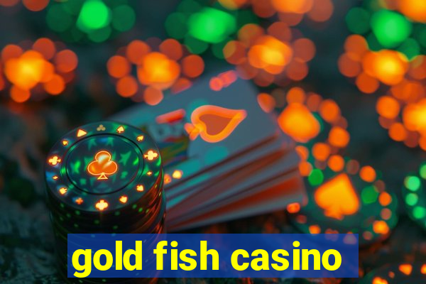 gold fish casino