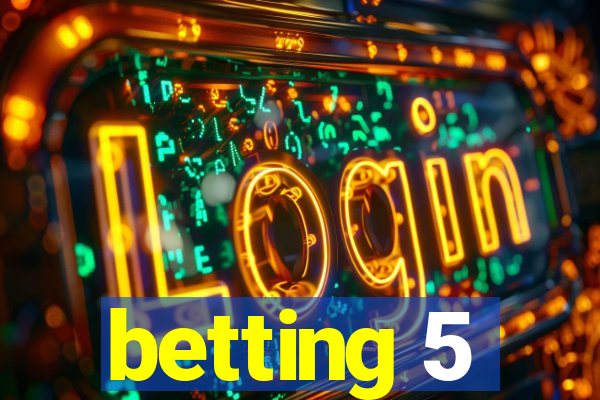 betting 5