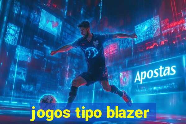 jogos tipo blazer