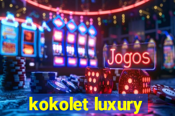 kokolet luxury