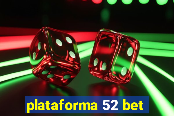 plataforma 52 bet