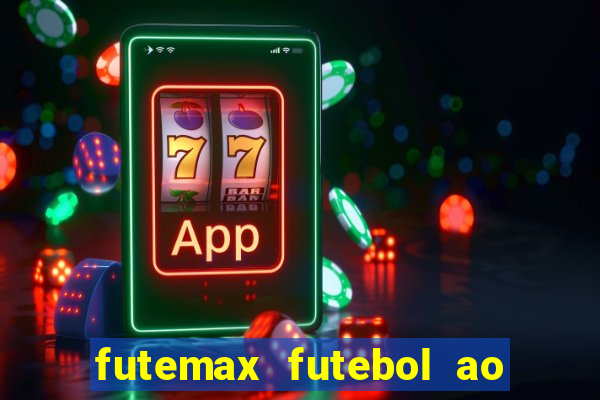 futemax futebol ao vivo online