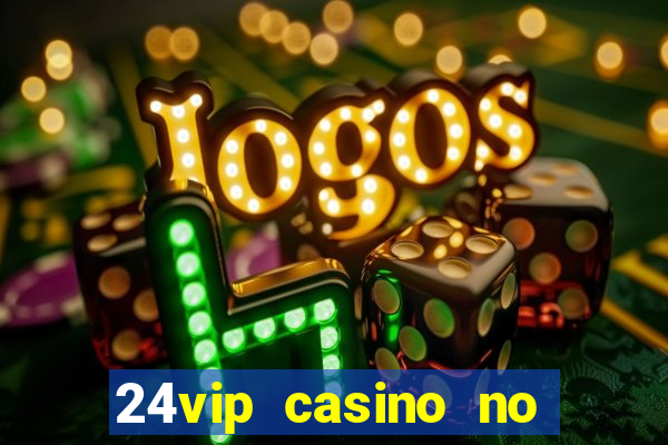 24vip casino no deposit code