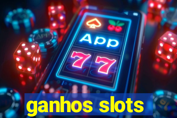 ganhos slots