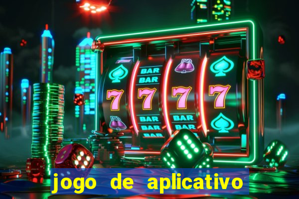 jogo de aplicativo que ganha dinheiro