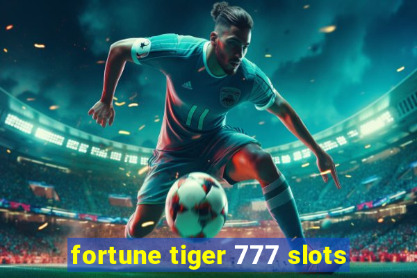 fortune tiger 777 slots