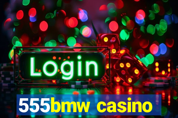 555bmw casino