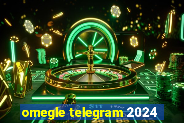 omegle telegram 2024