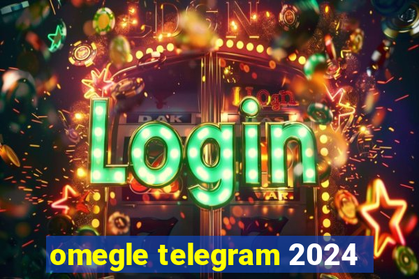 omegle telegram 2024