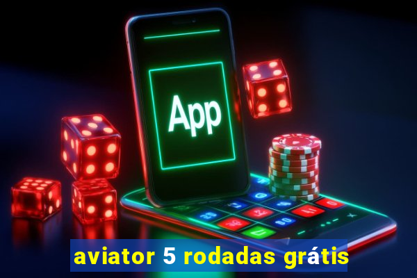 aviator 5 rodadas grátis