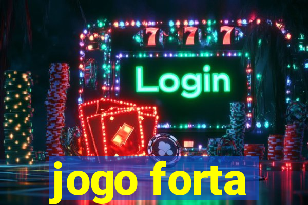 jogo forta