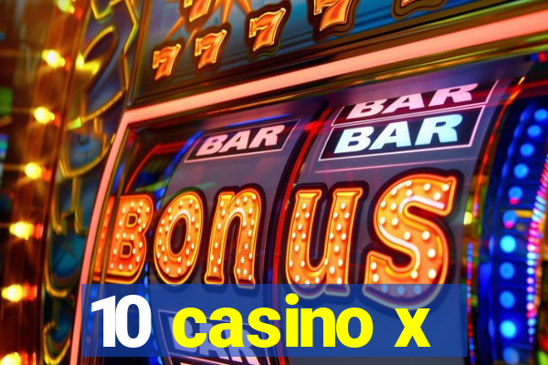 10 casino x