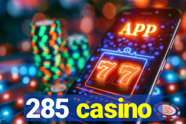 285 casino