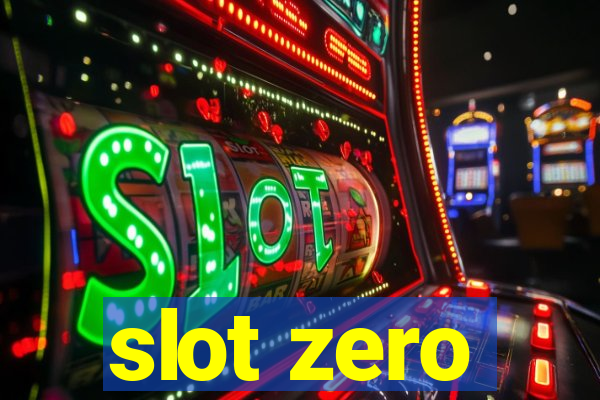 slot zero