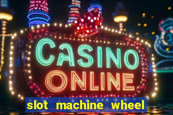 slot machine wheel of fortune