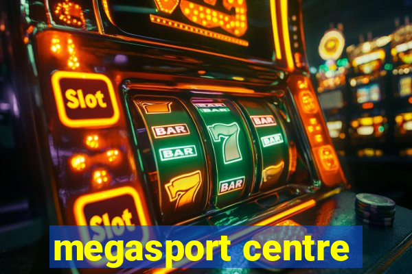 megasport centre