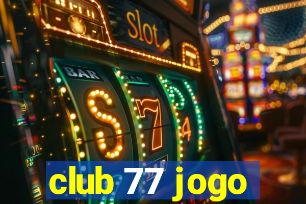 club 77 jogo