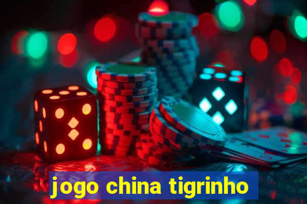 jogo china tigrinho