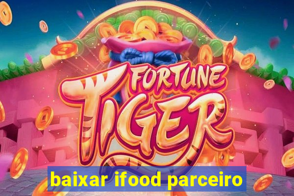 baixar ifood parceiro