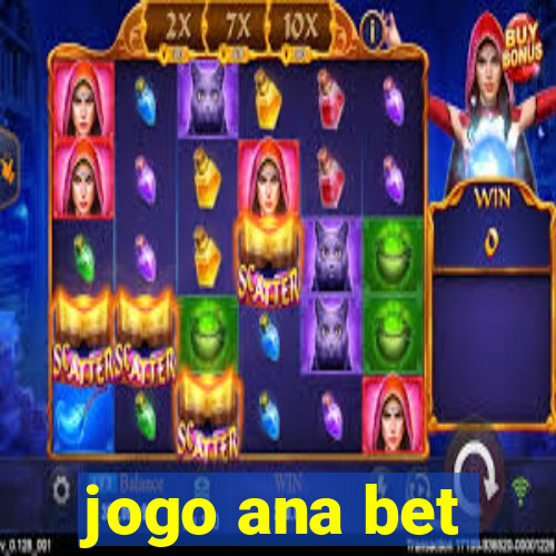 jogo ana bet