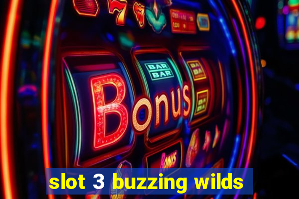 slot 3 buzzing wilds