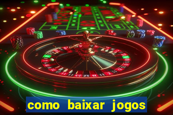 como baixar jogos no windows 7