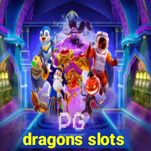 dragons slots