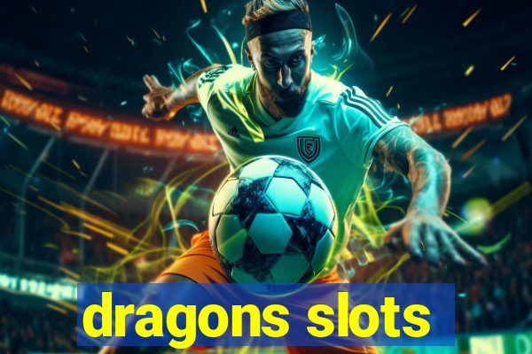 dragons slots