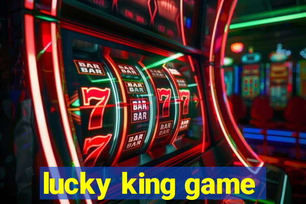 lucky king game