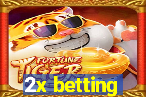 2x betting