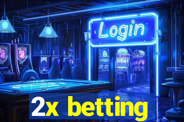 2x betting