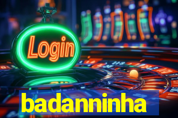 badanninha