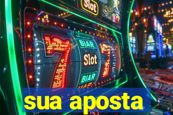 sua aposta