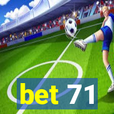 bet 71