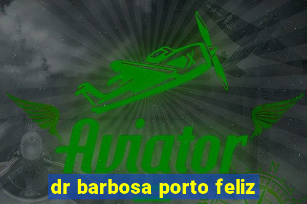 dr barbosa porto feliz