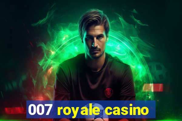 007 royale casino