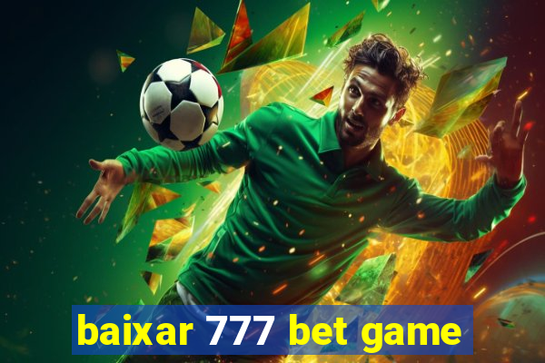 baixar 777 bet game