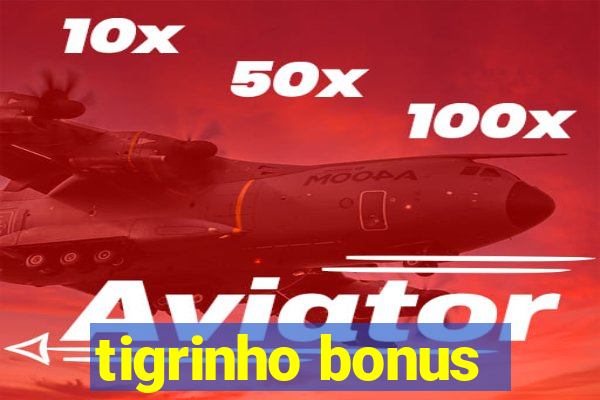 tigrinho bonus