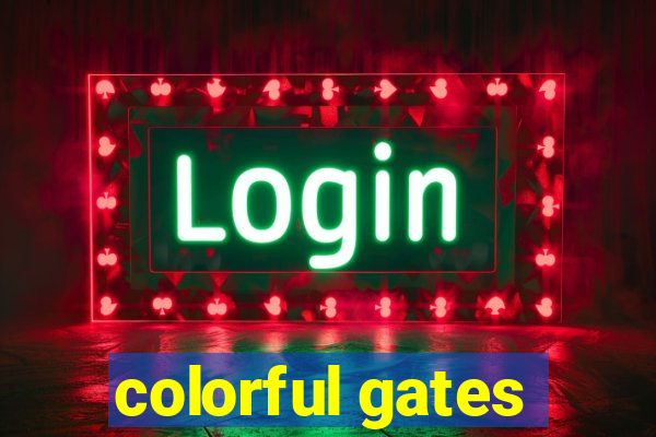 colorful gates