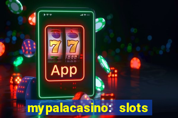 mypalacasino: slots & casino